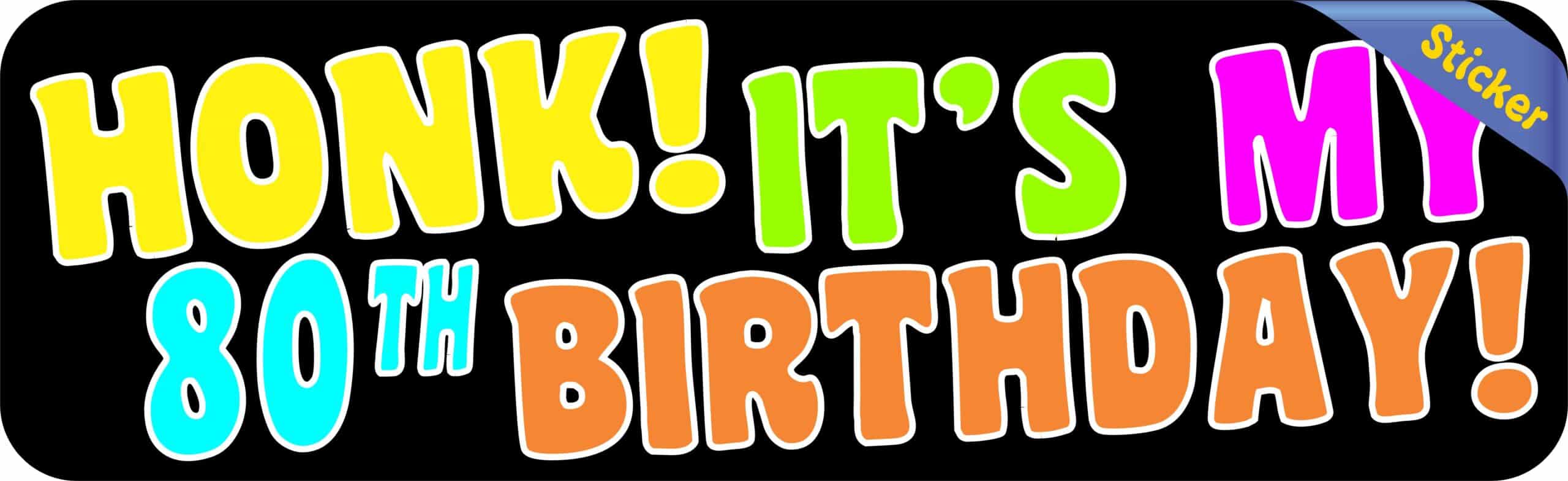 10in x 3in Honk It's My 80th Birthday Bumper Sticker Car Truck Stickers