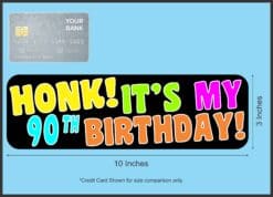 10in x 3in Honk It's My 90th Birthday Bumper Magnet Funny Occasion Magnets