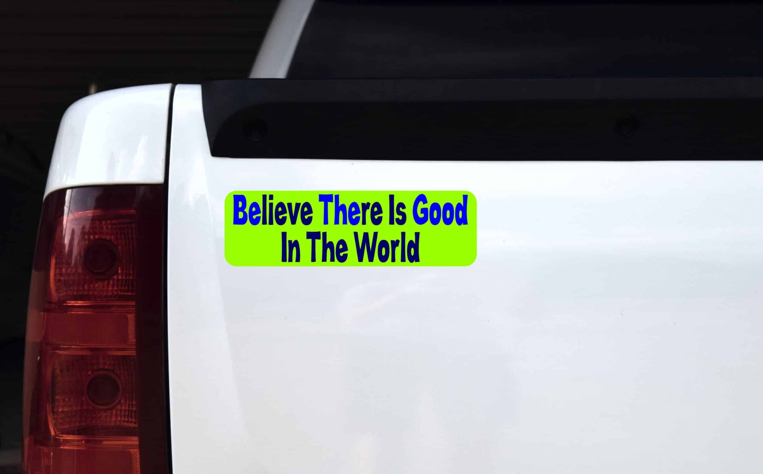 10in x 3in Green Believe There Is Good In The World Bumper Sticker Stickers
