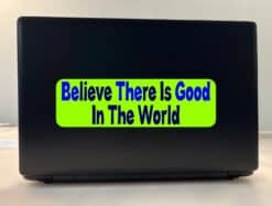 10in x 3in Green Believe There Is Good In The World Bumper Sticker Stickers