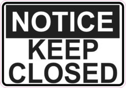 keep closed