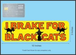 10in x 3in I Brake for Black Cats Bumper Sticker Vinyl Halloween Car Decal