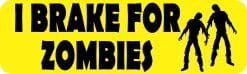 10in x 3in I Brake For Zombies Bumper Sticker Vinyl Halloween Stickers