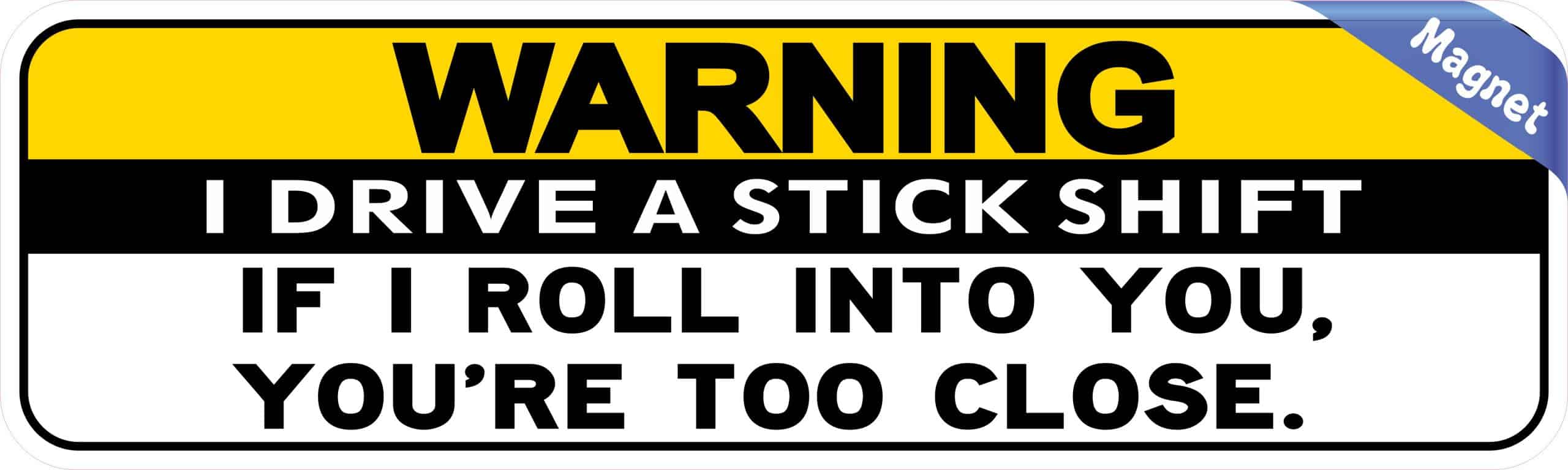 10in x 3in Warning I Drive Stick Shift Youre Too Close Bumper Ma - Image 2