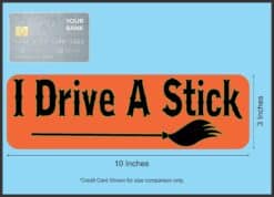 10in x 3in I Drive A Stick Halloween Bumper Magnet Witch Vehicle Magnets