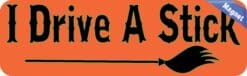 10in x 3in I Drive A Stick Halloween Bumper Magnet Witch Vehicle Magnets