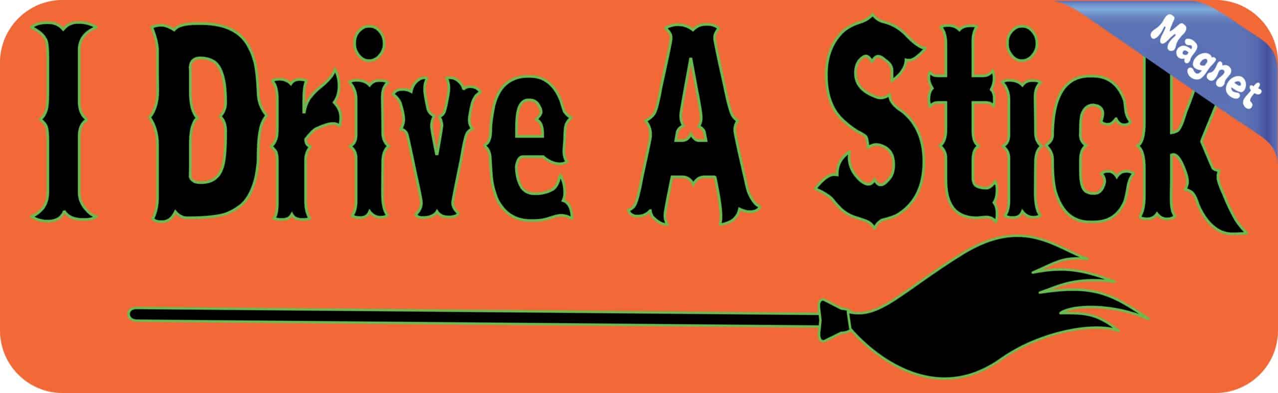 10in x 3in I Drive A Stick Halloween Bumper Magnet Witch Vehicle Magnets