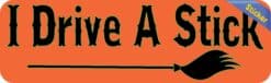 10in x 3in I Drive A Stick Bumper Sticker Vinyl Halloween Holiday Decal