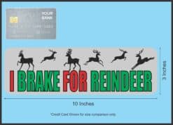 10in x 3in I Brake For Reindeer Magnet Christmas Vehicle Bumper Magnets