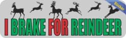 10in x 3in I Brake For Reindeer Bumper Sticker Vinyl Christmas Stickers