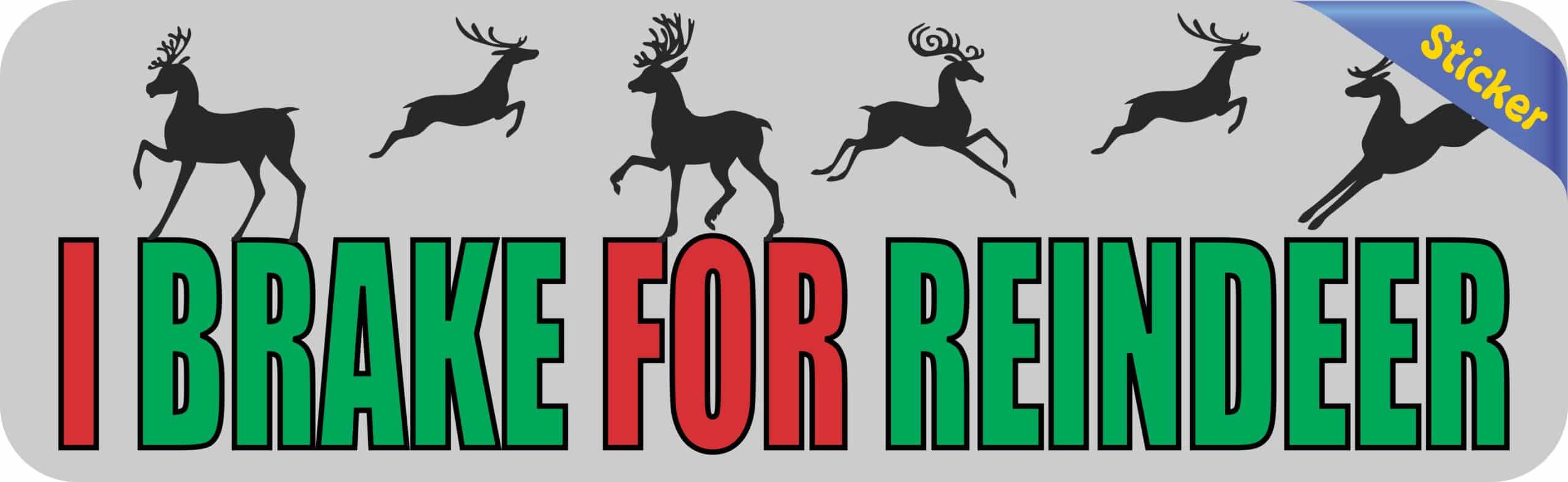 10in x 3in I Brake For Reindeer Bumper Sticker Vinyl Christmas Stickers