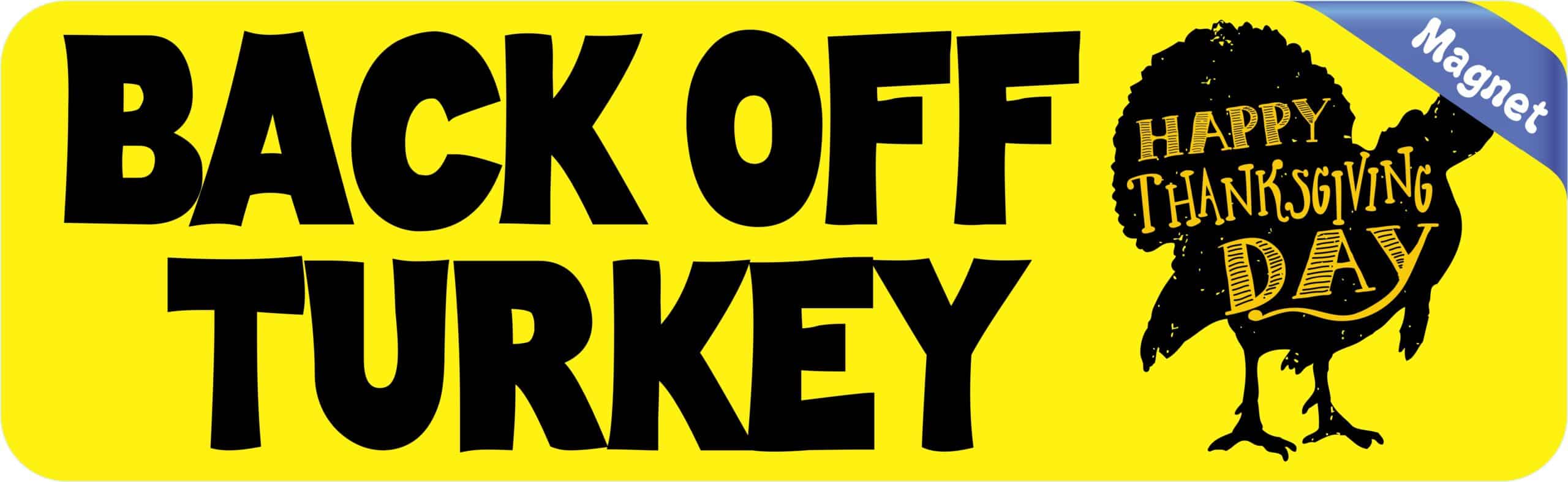 10in x 3in Back Off Turkey Thanksgiving Magnet Vinyl Vehicle Magnet