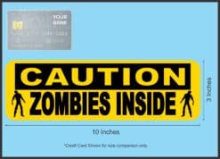 10in x 3in Caution Zombies Inside Sticker Vinyl Halloween Decal