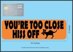 10in x 3in Too Close Hiss Off Halloween Magnet