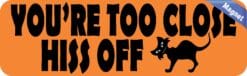 10in x 3in Too Close Hiss Off Halloween Magnet