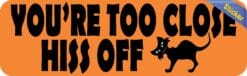 10in x 3in Too Close Hiss Off Halloween Bumper Sticker Vinyl Vehicle Decal