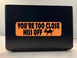 10in x 3in Too Close Hiss Off Halloween Bumper Sticker Vinyl Vehicle Decal