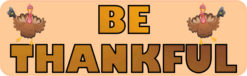 Be Thankful Bumper Sticker