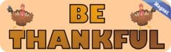 10in x 3in Be Thankful Thanksgiving Magnet Magnetic Holiday Bumper Magnets