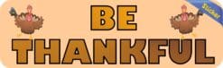 10in x 3in Be Thankful Thanksgiving Bumper Sticker Vinyl Holiday Stickers