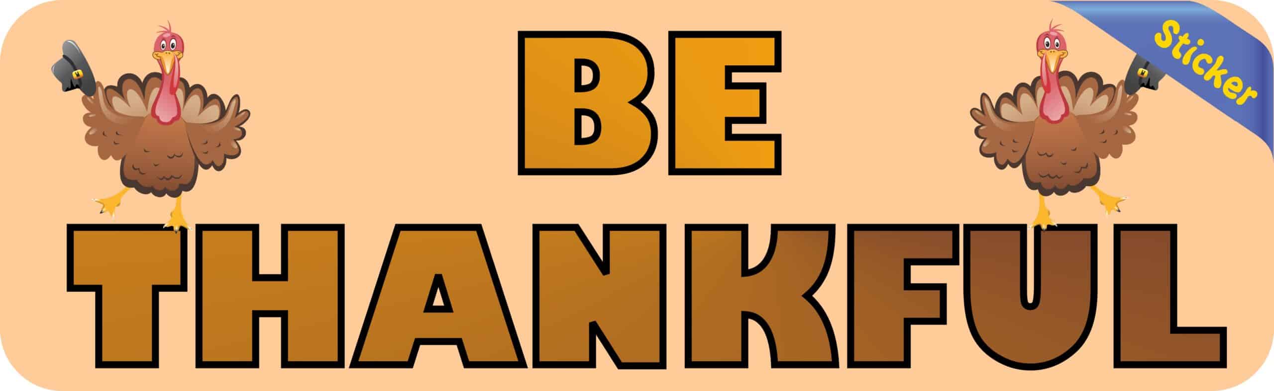 10in x 3in Be Thankful Thanksgiving Bumper Sticker Vinyl Holiday Stickers