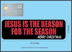 10in x 3in Jesus Is the Reason Bumper Sticker Vinyl Christmas Stickers