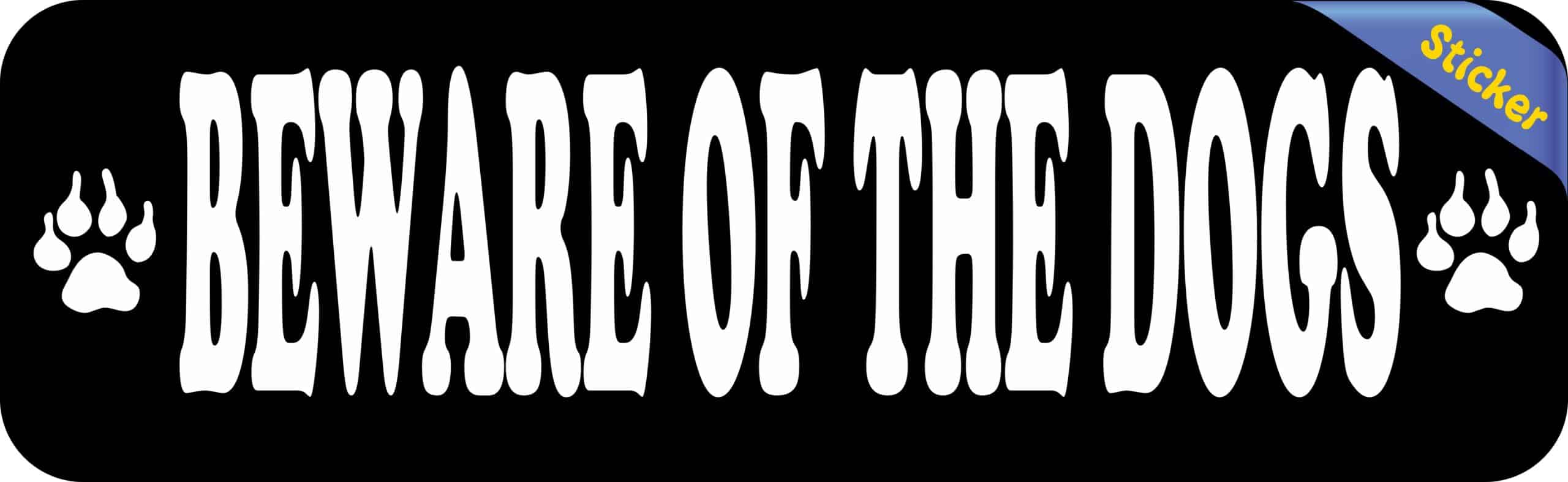 10in x 3in Beware Of The Dogs Bumper Sticker Vinyl Caution Sign Stickers