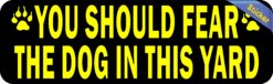 10in x 3in Fear The Dog Sticker Vinyl Animal Caution Stickers Decal Signs