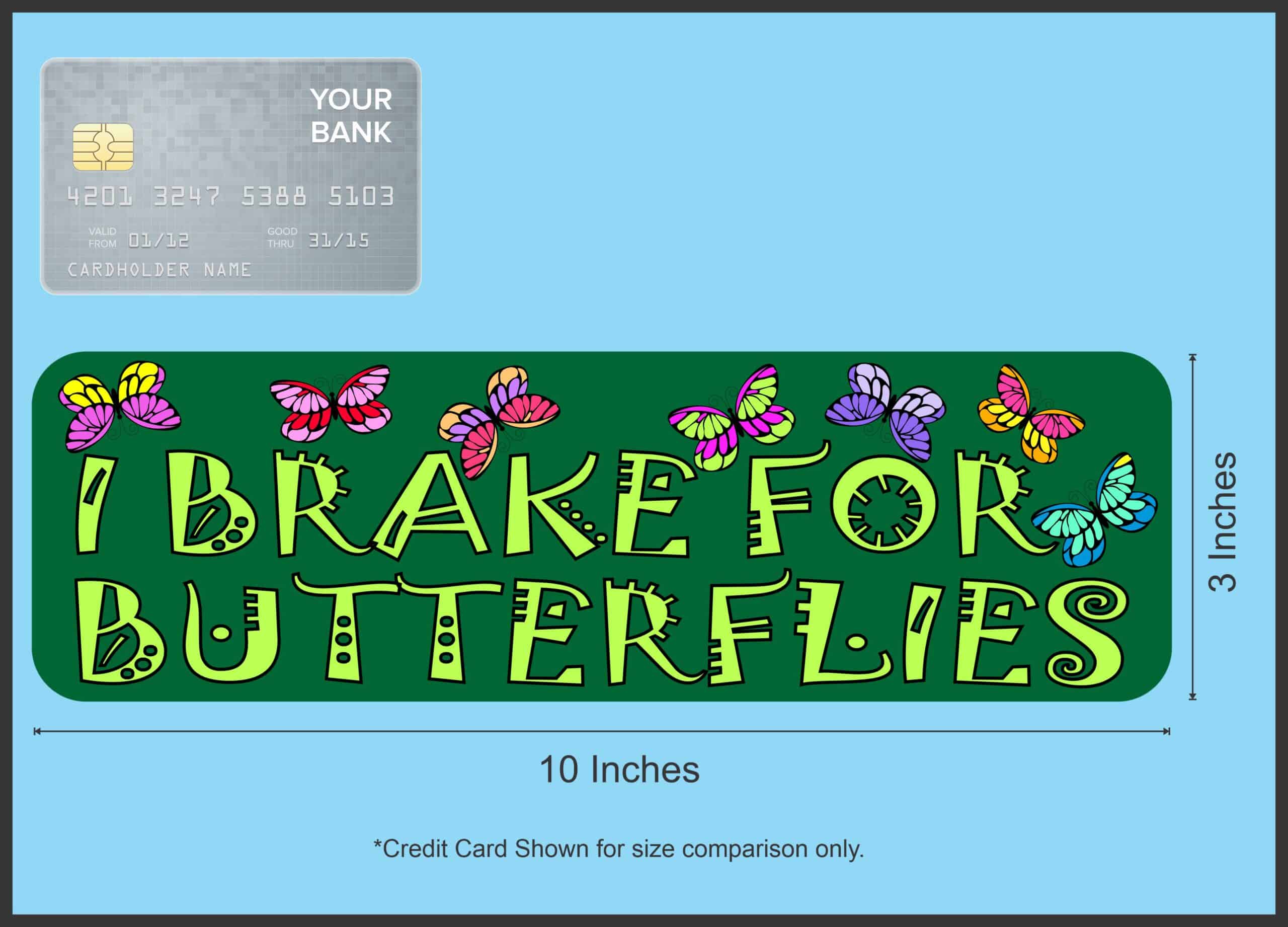 10in x 3in I Brake For Butterflies Magnet Magnetic Vehicle Bumper Magnets