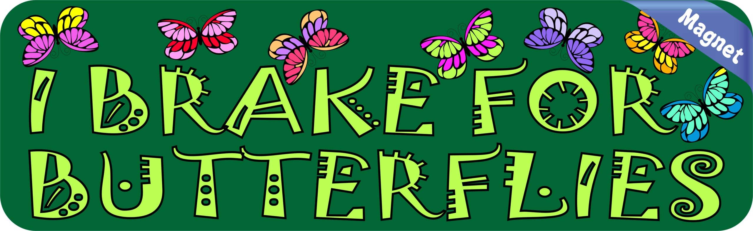10in x 3in I Brake For Butterflies Magnet Magnetic Vehicle Bumper Magnets