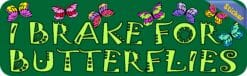 10in x 3in I Brake For Butterflies Bumper Sticker Vinyl Vehicle