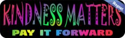 10in x 3in Kindness Matters Pay It Forward Magnet Bumper Magnets Inspire Sign