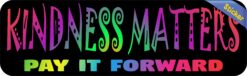 10in x 3in Kindness Matters Pay It Forward Bumper Sticker Vinyl Sign Decal