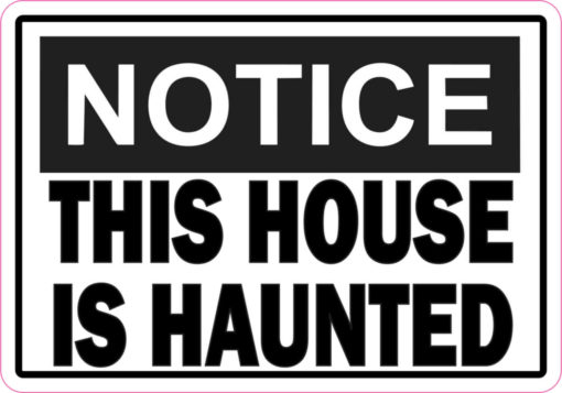Notice This House Is Haunted Sticker