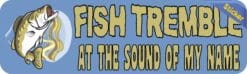 10in x 3in Fish Tremble Bumper Sticker Vinyl Fishing Decal Bass Stickers