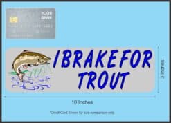 10in x 3in I Brake For Trout Bumper Sticker Vinyl Animal Vehicle Stickers