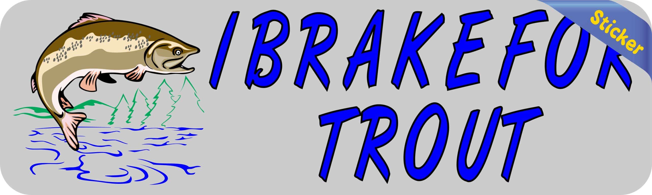 10in x 3in I Brake For Trout Bumper Sticker Vinyl Animal Vehicle Stickers