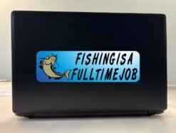10in x 3in Full Time Job Fishing Bumper Sticker Vinyl Vehicle Fish Decal