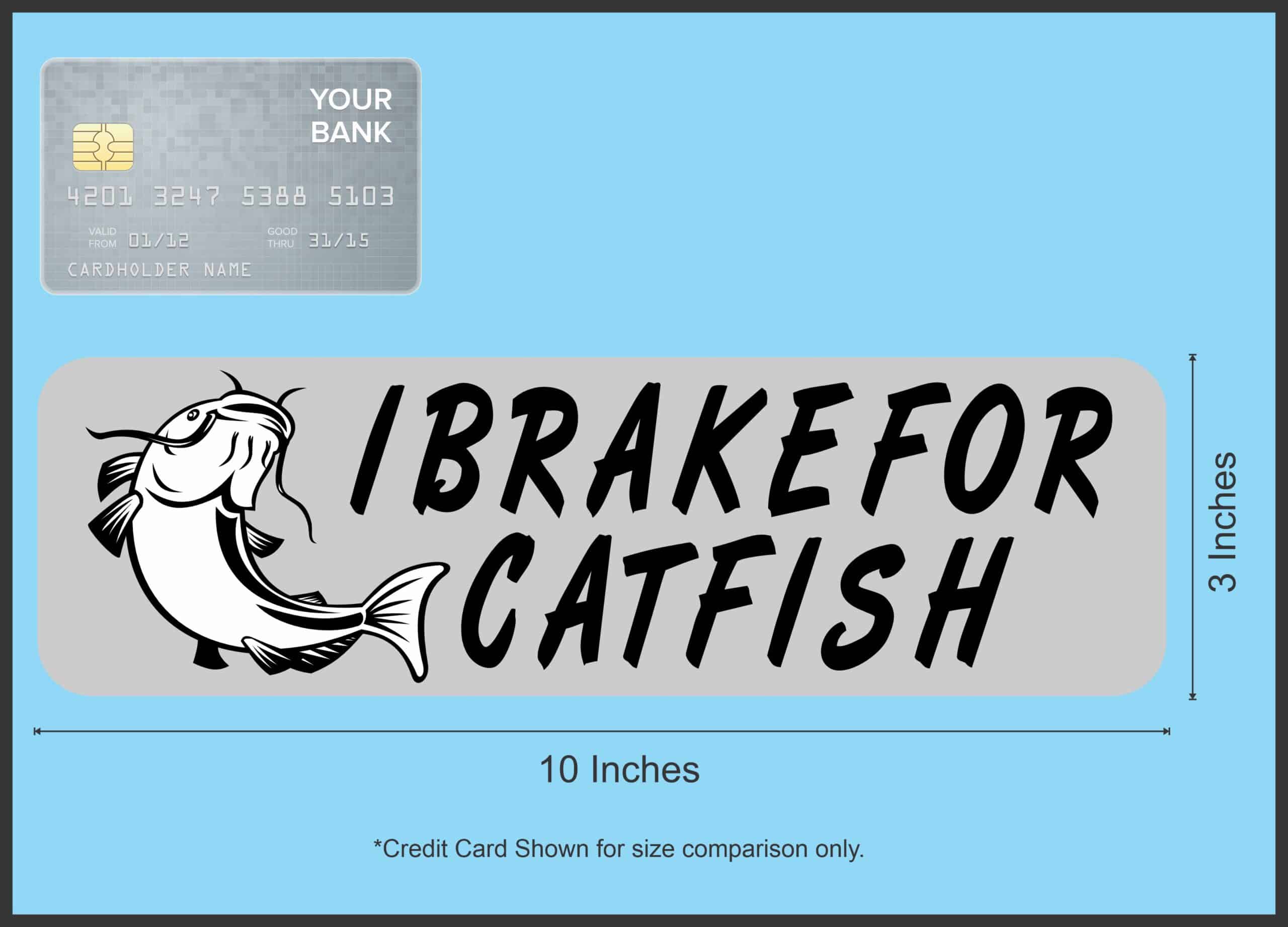 10in x 3in I Brake For Catfish Magnet Magnetic Fishing Car Bumpe