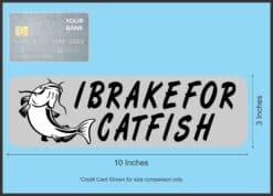 10in x 3in I Brake For Catfish Bumper Sticker Vinyl Fish Vehicle Stickers