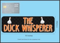 10in x 3in The Duck Whisperer Bumper Sticker Vinyl Animal Sign Car Decal