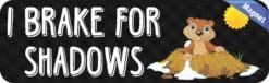 10in x 3in I Brake For Shadows Groundhog Day Magnet Magnetic Hol
