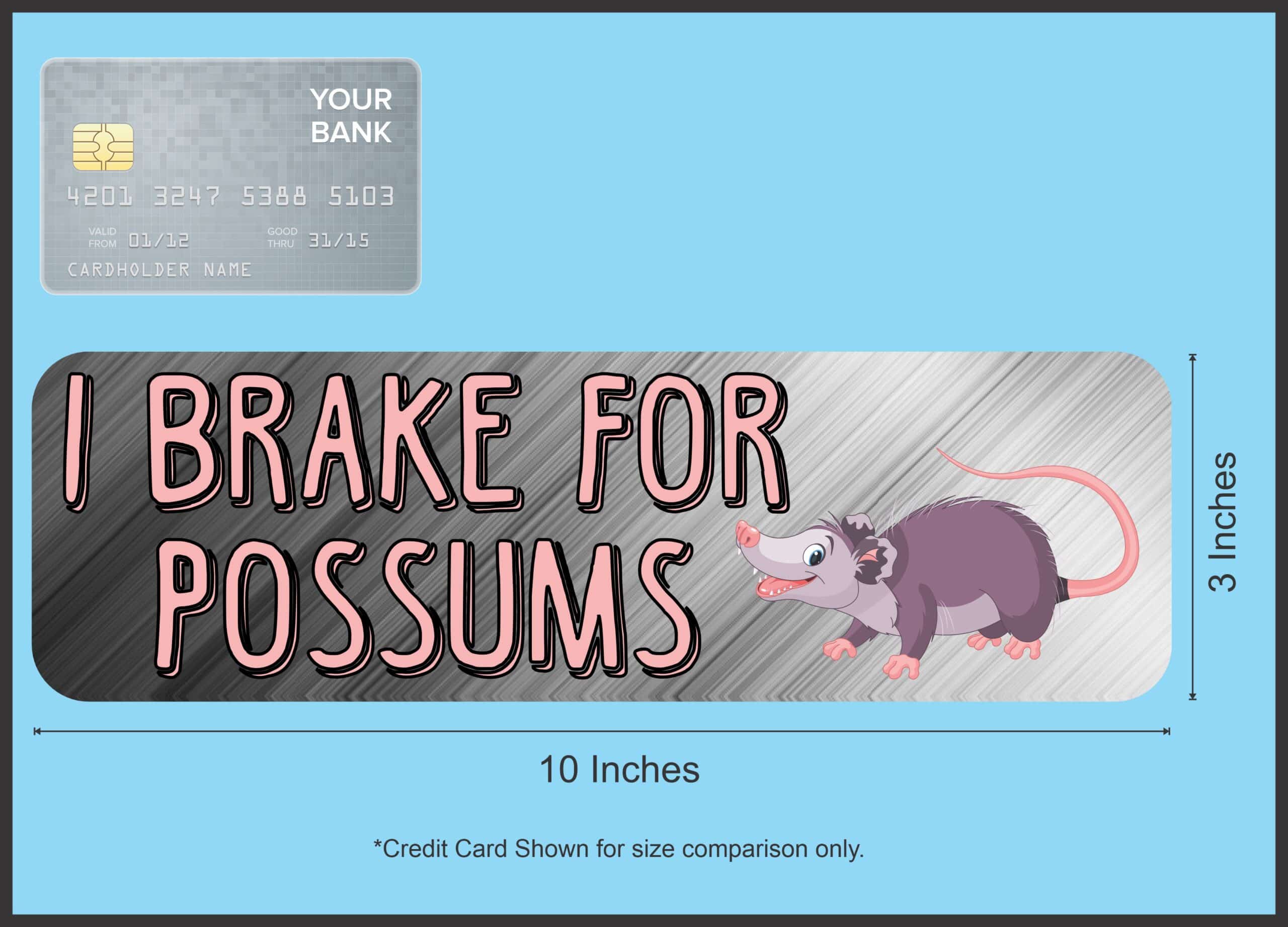 10in x 3in I Brake For Possums Magnet Magnetic Animal Vehicle Bu
