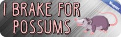 10in x 3in I Brake For Possums Magnet Magnetic Animal Vehicle Bu