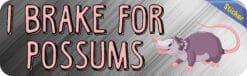 10in x 3in I Brake For Possums Bumper Sticker Vinyl Animal Vehicle Stickers
