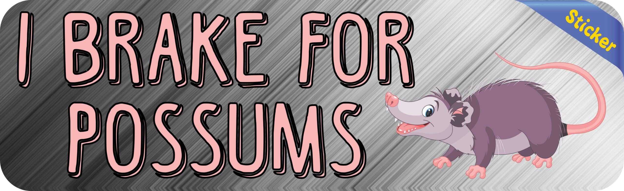 10in x 3in I Brake For Possums Bumper Sticker Vinyl Animal Vehicle Stickers