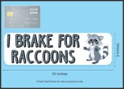 10in x 3in I Brake For Raccoons Bumper Sticker Vinyl Animal Vehicle Stickers