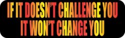 if it doesn\'t challenge you