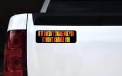 10in x 3in If It Doesnt Challenge You Bumper Sticker