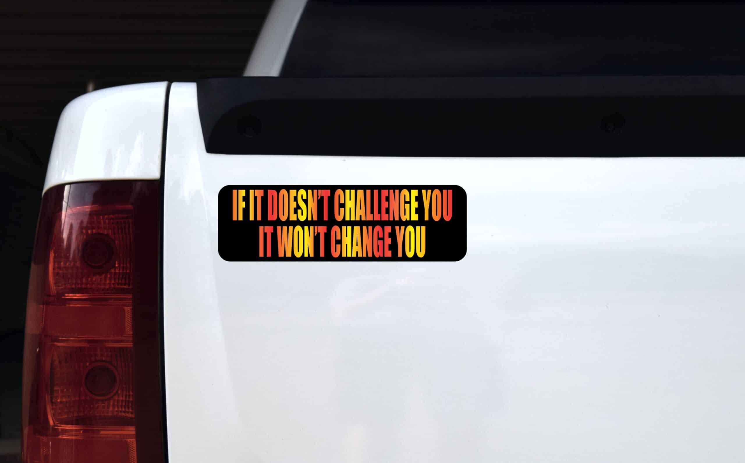 10in x 3in If It Doesnt Challenge You Bumper Sticker